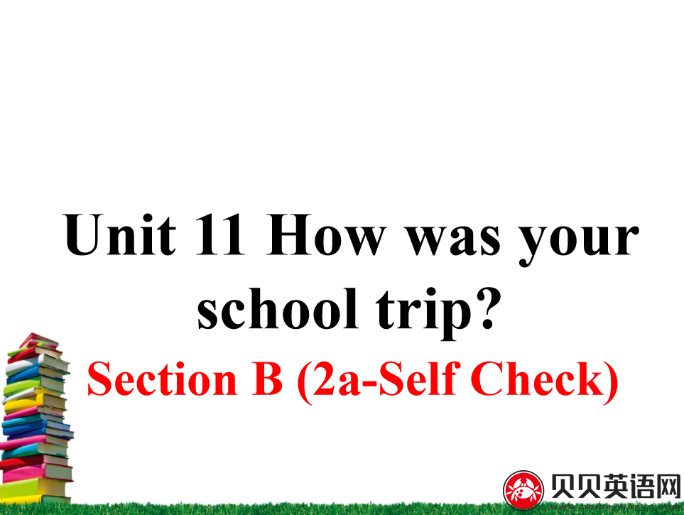 人教版七年级英语下册第十一单元第四课时 Unit 11 How was your school trip? 课件（该课件内含音频文件）