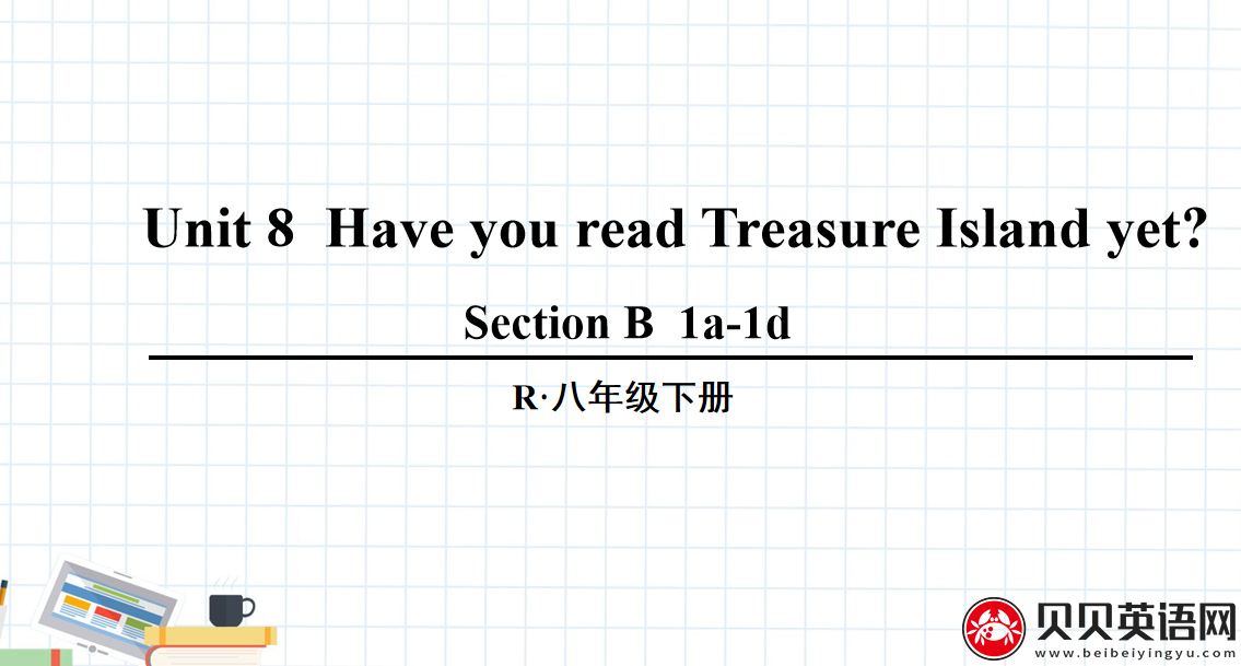 人教版八年级英语下册第八单元第三课时Unit 8  Have you read Treasure Island yet? 课件（该课件内含音频文件）