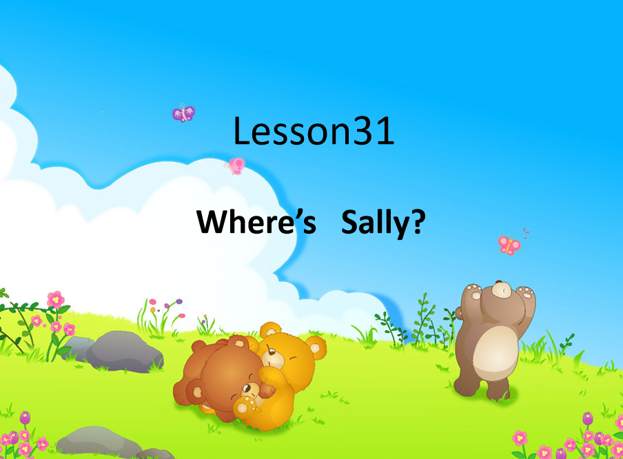 新概念英语一册 lesson 31-32ppt课件下载Where’s Sally?