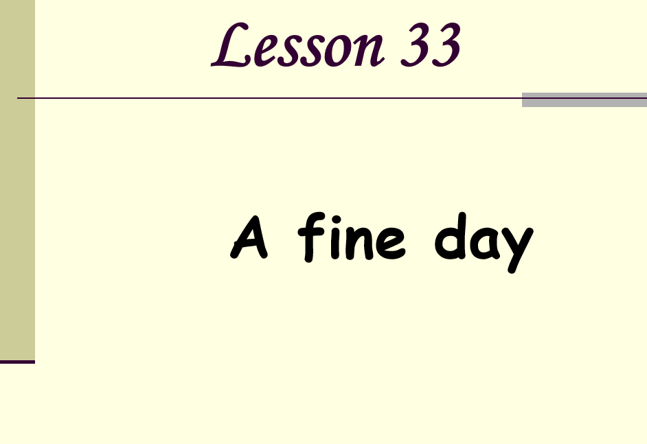 新概念英语一册 lesson 33-34课件下载A fine day 