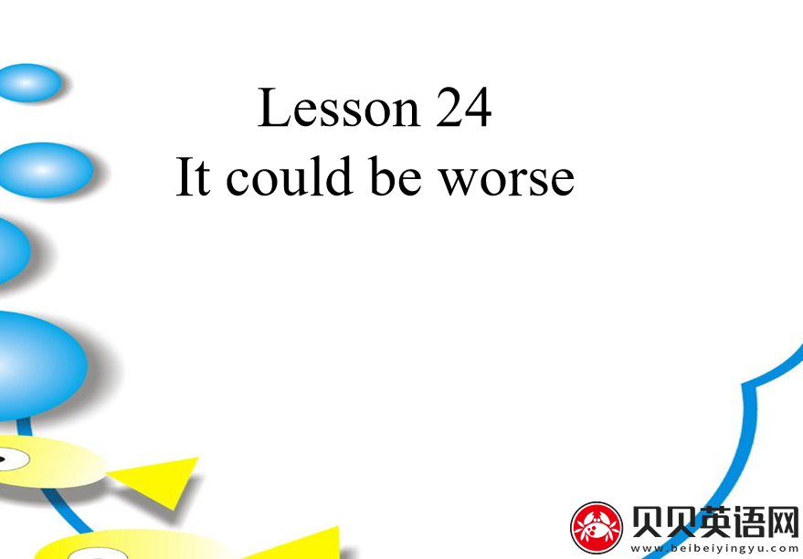 新概念英语二册 Lesson24 It could be worse 第（5）套免费PPT课件下载