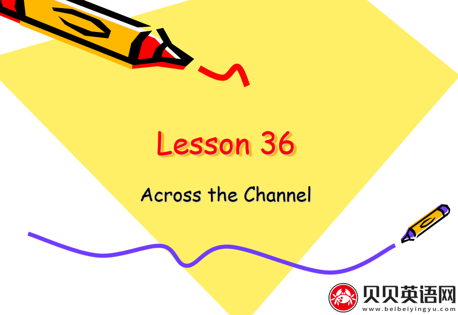 新概念英语二册 Lesson36 Across the Channel 第（1）套课件下载