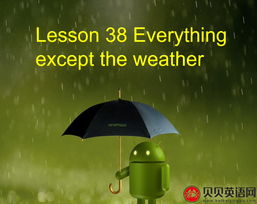 新概念英语二册 Lesson38 Everything except the weather 第（1）套课件下载