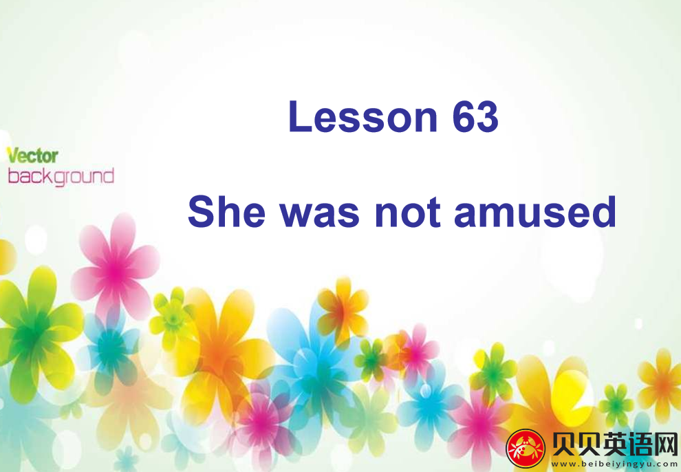 新概念英语二册 Lesson63 She was not amused 第（3）套免费课件