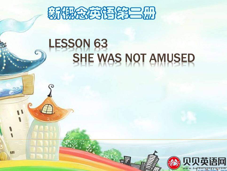 新概念英语二册 Lesson63 She was not amused 第（5）套免费PPT课件下载