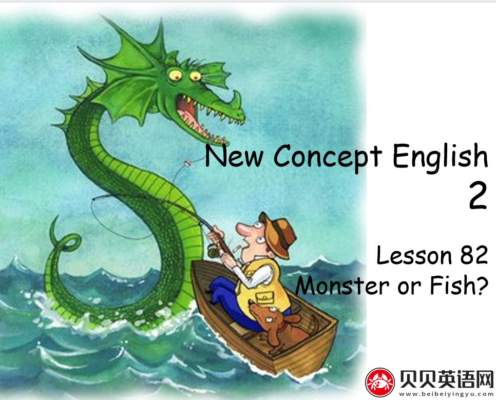 新概念英语二册 Lesson82 Monster or fish? 第（5）套免费PPT课件下载