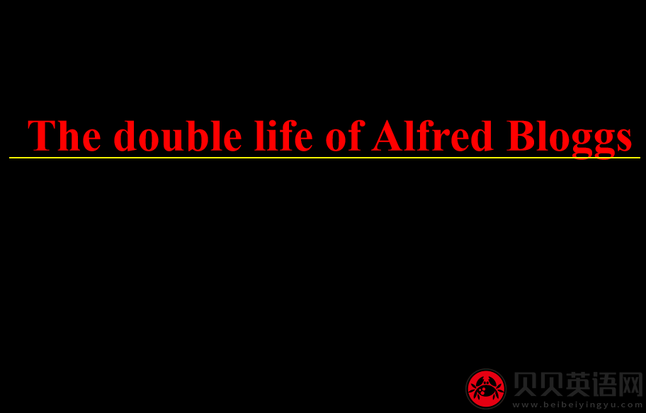 新概念英语三册 Lesson4 The double life of Alfred Bloggs 第（5）套免费PPT课件下载