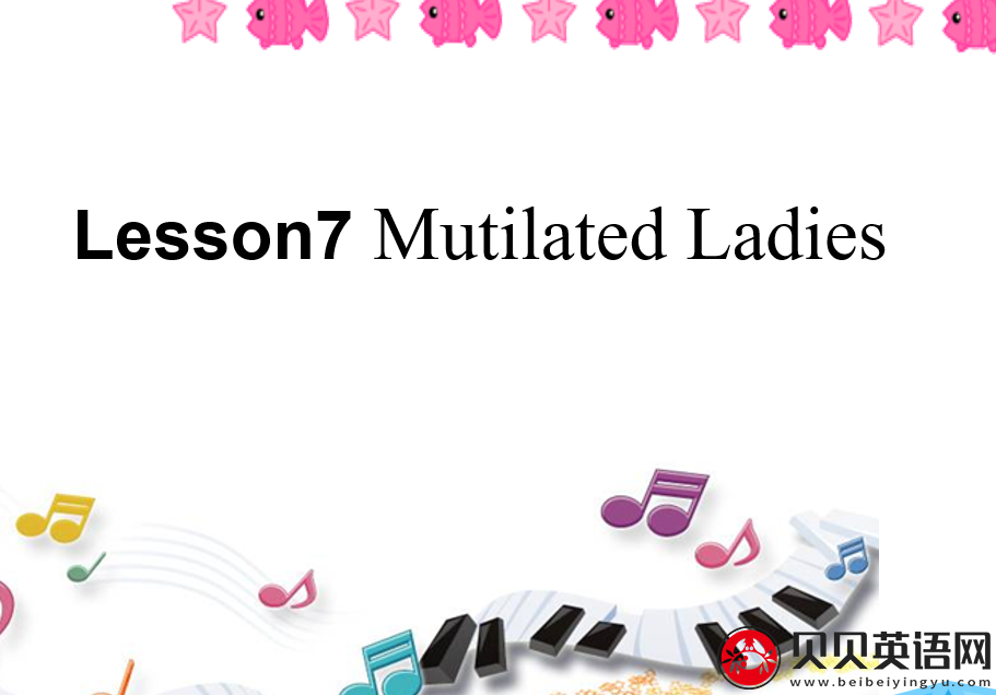 新概念英语三册 Lesson7 Mutilated Ladies 第（5）套免费PPT课件下载