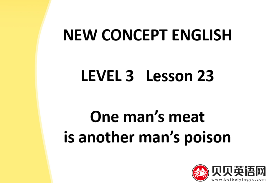 新概念英语三册 Lesson23 One man's meat is another man's poison   第（3）套免费课件