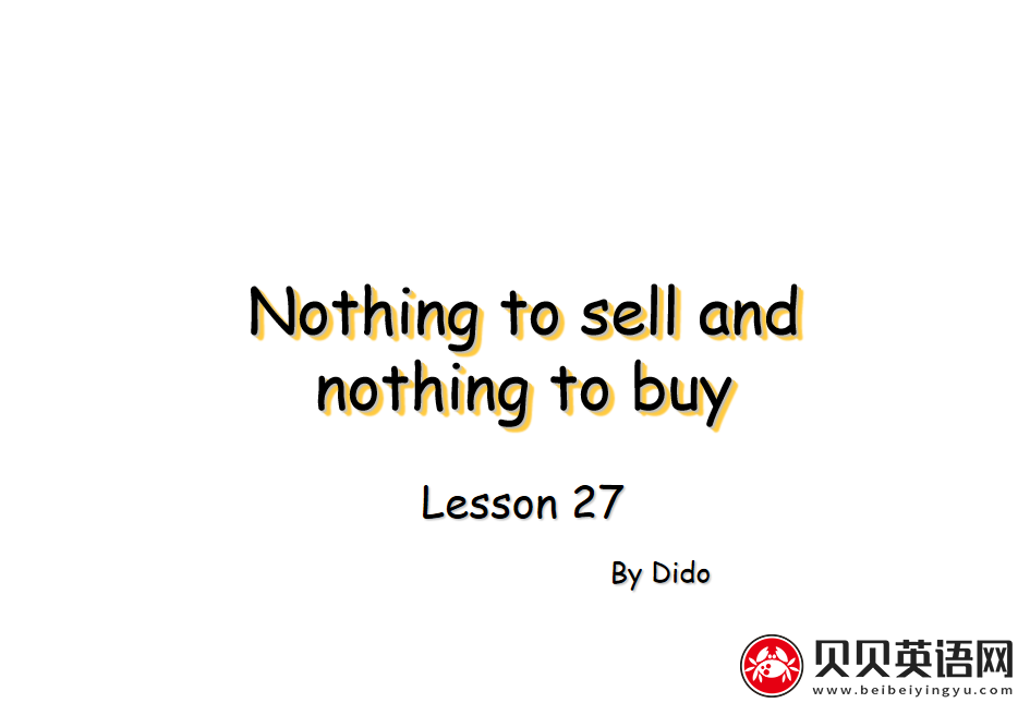 新概念英语三册 Lesson27 Nothing to sell and nothing to buy  第（2）套PPT课件