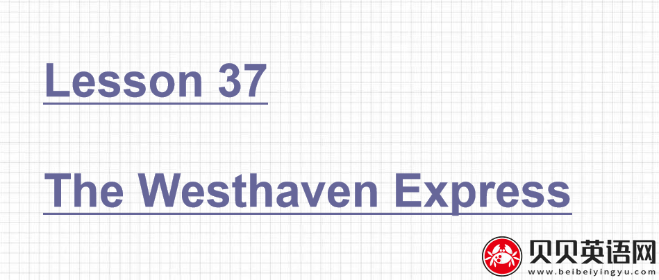 新概念英语三册 Lesson37 The Westhaven Express第（1）套课件下载