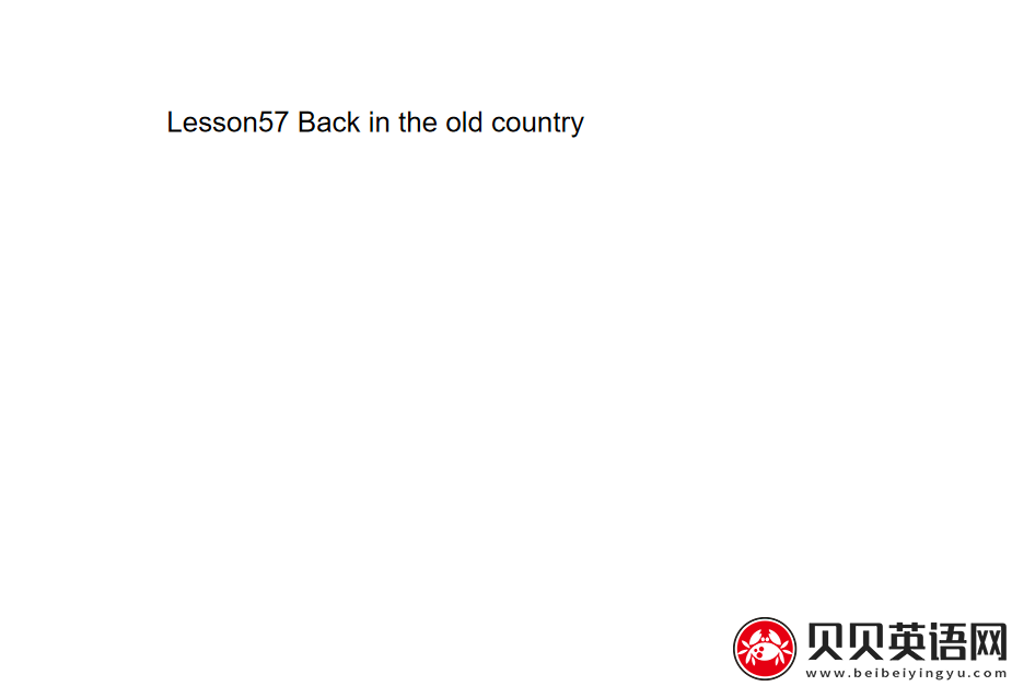 新概念英语三册 Lesson57 Back in the old country 第（1）套课件下载